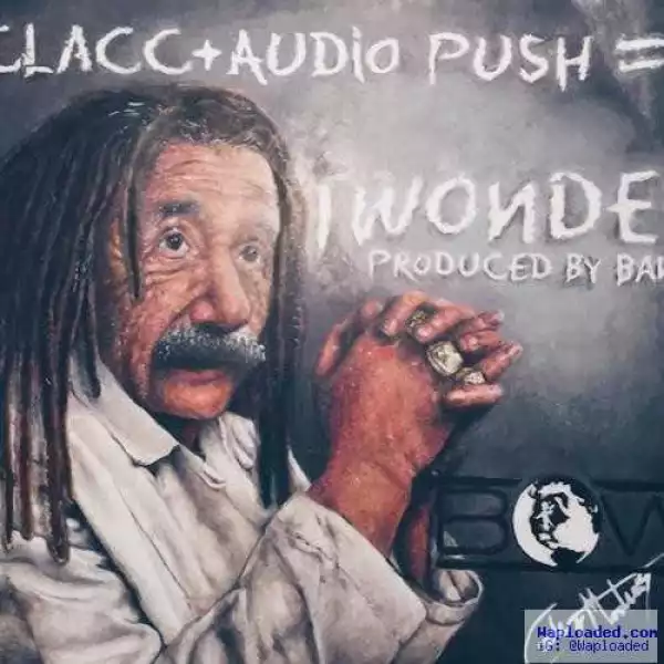 T-Clacc - I Wonder Ft. Audio Push